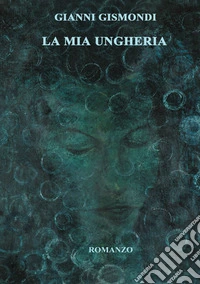 La mia Ungheria libro