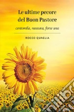 Le ultime pecore del buon pastore. Centomila, nessuna, forse una libro