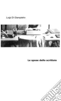 Le spose dello scrittoio libro