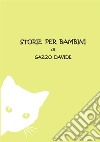 Storie per bambini. Ediz. illustrata libro