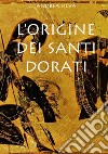 L'origine dei Santi dorati libro