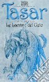 Le lacrime del cielo. Tasar. Vol. 4 libro di Brocchi Sebastiano B.