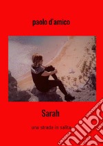 Sarah. Una strada in salita libro