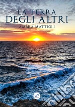 La terra degli altri libro