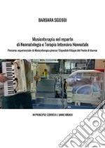 Musicoterapia nel reparto di neonatologia e terapia intensiva neonatale. Percorso esperienziale di musicoterapia presso l'Ospedale Filippo del Ponte di Varese. In principio correva l'anno MMXIII