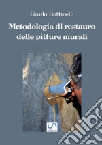 Metodologia di restauro delle pitture murali. Ediz. ampliata