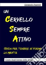 Un cervello sempre attivo. Guida per tenere in forma la mente