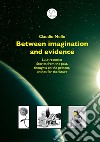 Between imagination and evidence. LuLe recounts stories from the past, thoughts on the present, wishes for the future libro di Klaus