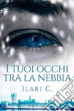 I tuoi occhi tra la nebbia libro