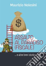 Assalto al Paradiso (fiscale) e altre storie