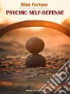 Psychic Self-Defense. E-book. Formato EPUB ebook