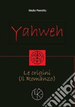 Yahweh. Le origini libro