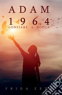 Adam 1964. Gonfiare a bocca libro