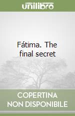 Fátima. The final secret libro