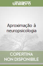 Aproximação à neuropsicologia libro