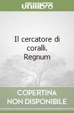 Il cercatore di coralli. Regnum libro