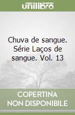 Chuva de sangue. Série Laços de sangue. Vol. 13 libro