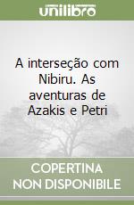 A interseção com Nibiru. As aventuras de Azakis e Petri libro