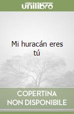 Mi huracán eres tú