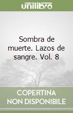 Sombra de muerte. Lazos de sangre. Vol. 8 libro