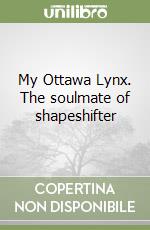 My Ottawa Lynx. The soulmate of shapeshifter libro