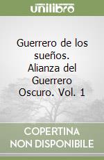 Guerrero de los sueños. Alianza del Guerrero Oscuro. Vol. 1 libro