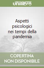 Aspetti psicologici nei tempi della pandemia libro