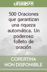 500 Oraciones que garantizan una riqueza automática. Un poderoso folleto de oración libro