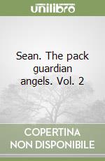 Sean. The pack guardian angels. Vol. 2 libro