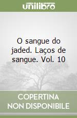 O sangue do jaded. Laços de sangue. Vol. 10 libro