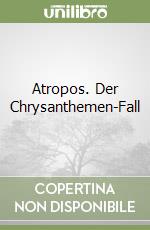 Atropos. Der Chrysanthemen-Fall libro