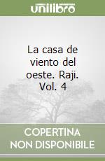 La casa de viento del oeste. Raji. Vol. 4 libro