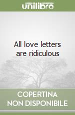 All love letters are ridiculous libro