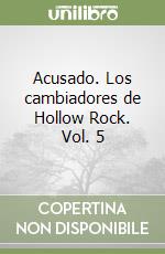 Acusado. Los cambiadores de Hollow Rock. Vol. 5 libro