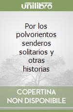 Por los polvorientos senderos solitarios y otras historias libro