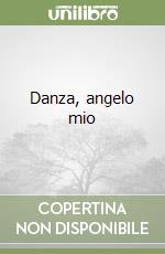 Danza, angelo mio libro