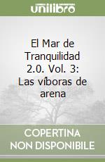 El Mar de Tranquilidad 2.0. Vol. 3: Las víboras de arena libro