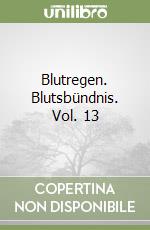 Blutregen. Blutsbündnis. Vol. 13 libro