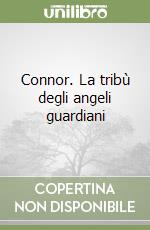 Connor. La tribù degli angeli guardiani libro