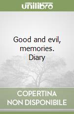 Good and evil, memories. Diary libro