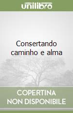 Consertando caminho e alma libro