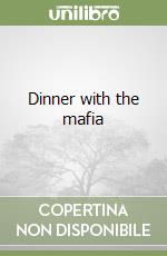 Dinner with the mafia