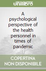 A psychological perspective of the health personnel in times of pandemic libro