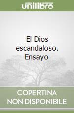 El Dios escandaloso. Ensayo libro