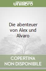 Die abenteuer von Alex und Alvaro libro