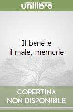 Il bene e il male, memorie libro