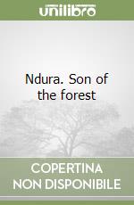 Ndura. Son of the forest libro