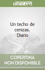 Un techo de cenizas. Diario libro