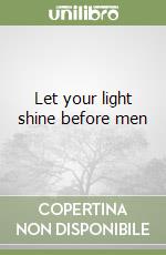 Let your light shine before men libro