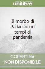 Il morbo di Parkinson in tempi di pandemia libro